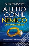 A letto con il nemico. E-book. Formato EPUB ebook di Alison James