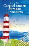 Cercasi amore durante le vacanze. E-book. Formato EPUB ebook