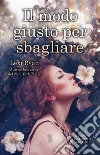 Il modo giusto per sbagliare. E-book. Formato EPUB ebook di Lexi Ryan