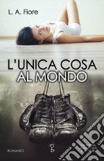 L&apos;unica cosa al mondo. E-book. Formato EPUB ebook