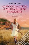 La piccola città dei meravigliosi tramonti. E-book. Formato EPUB ebook di Lorna Cook