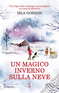 Un magico inverno sulla neve. E-book. Formato EPUB ebook di Isla Gordon