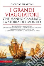 I grandi viaggiatori che hanno cambiato la storia del mondo. E-book. Formato EPUB ebook