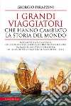 I grandi viaggiatori che hanno cambiato la storia del mondo. E-book. Formato EPUB ebook