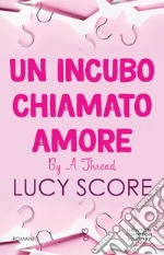 Un incubo chiamato amore. By a thread. E-book. Formato EPUB ebook