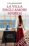 La villa degli amori sospesi. E-book. Formato EPUB ebook di Lena Johannson