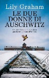 Le due donne di Auschwitz. E-book. Formato EPUB ebook di Lily Graham