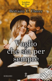 Voglio che sia per sempre. E-book. Formato EPUB ebook di Brittainy C. Cherry