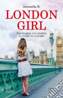 London Girl. E-book. Formato EPUB ebook di Antonella B.