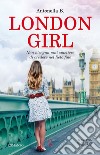 London Girl. E-book. Formato EPUB ebook di Antonella B.