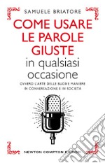 Come usare le parole giuste in qualsiasi occasione. E-book. Formato EPUB ebook