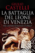 La battaglia del Leone di Venezia. E-book. Formato EPUB ebook