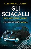 Gli sciacalli. E-book. Formato EPUB ebook di Alessandro Carlini