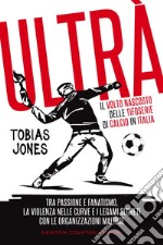 Ultrà. Il volto nascosto delle tifoserie di calcio in Italia. E-book. Formato EPUB