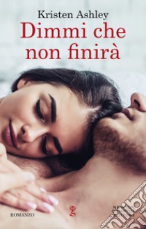 Dimmi che non finirà. E-book. Formato EPUB ebook di Kristen Ashley