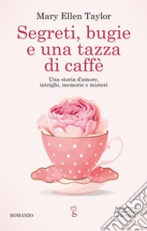 Segreti, bugie e una tazza di caffè. E-book. Formato EPUB ebook di Mary Ellen Taylor