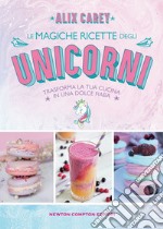 Le magiche ricette degli unicorni. E-book. Formato EPUB ebook