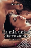 La mia unica distrazione. E-book. Formato EPUB ebook di Sara Ney