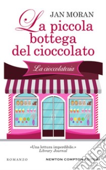 La piccola bottega del cioccolato. E-book. Formato EPUB ebook di Jan Moran