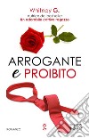 Arrogante e proibito. E-book. Formato EPUB ebook