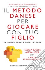 Il metodo danese per giocare con tuo figlio in modo sano e intelligente. E-book. Formato EPUB ebook