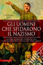 Gli uomini che sfidarono il nazismo. E-book. Formato EPUB