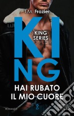 King. Hai rubato il mio cuore. E-book. Formato EPUB