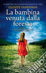 La bambina venuta dalla foresta. E-book. Formato EPUB ebook