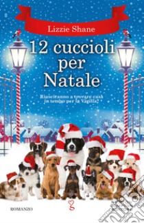 12 cuccioli per Natale. E-book. Formato EPUB ebook di Lizzie Shane