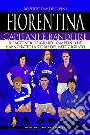 Fiorentina. Capitani e bandiere. E-book. Formato EPUB ebook di Roberto Davide Papini