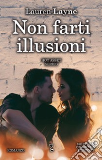 Non farti illusioni. E-book. Formato EPUB ebook di Lauren Layne