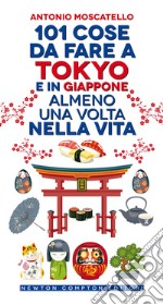 101 cose da fare a Tokyo e  in Giappone almeno una volta nella vita. E-book. Formato EPUB ebook