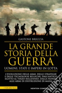 La grande storia della guerra. Uomini, Stati e imperi in lotta. E-book. Formato EPUB ebook di Gastone Breccia