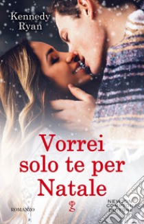 Vorrei solo te per Natale. E-book. Formato EPUB ebook di Kennedy Ryan