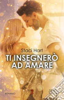 Ti insegnerò ad amare. E-book. Formato EPUB ebook di Staci Hart