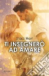 Ti insegnerò ad amare. E-book. Formato EPUB ebook