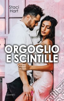 Orgoglio e scintille. E-book. Formato EPUB ebook di Staci Hart