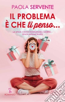 Il problema è che ti penso.... E-book. Formato EPUB ebook di Paola Servente