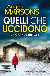 Quelli che uccidono: La nuova regina del thriller. E-book. Formato EPUB ebook di Angela Marsons