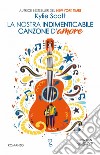 La nostra indimenticabile canzone d'amore. E-book. Formato EPUB ebook