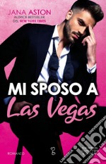 Mi sposo a Las Vegas. E-book. Formato EPUB ebook