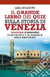 Il grande libro dei quiz sulla storia di Venezia. E-book. Formato EPUB ebook di Lara Pavanetto