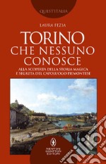 Torino che nessuno conosce. E-book. Formato EPUB ebook