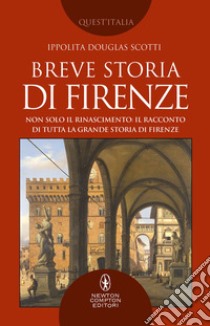 Breve storia di Firenze. E-book. Formato EPUB ebook di Douglas Ippolita Scotti