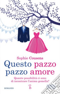 Questo pazzo pazzo amore. E-book. Formato EPUB ebook di Sophie Cousens