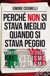 Perché non si stava meglio quando si stava peggio. E-book. Formato EPUB ebook di Simone Cosimelli