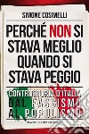 Perché non si stava meglio quando si stava peggio. E-book. Formato EPUB ebook di Simone Cosimelli