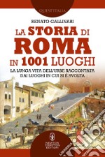 La storia di Roma in 1001 luoghi. E-book. Formato EPUB