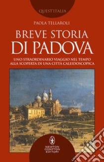 Breve storia di Padova. E-book. Formato EPUB ebook di Paola Tellaroli