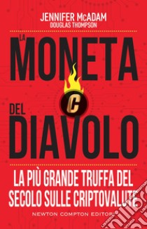 La moneta del diavolo. La più grande truffa del secolo sulle criptovalute. E-book. Formato EPUB ebook di Jennifer McAdam